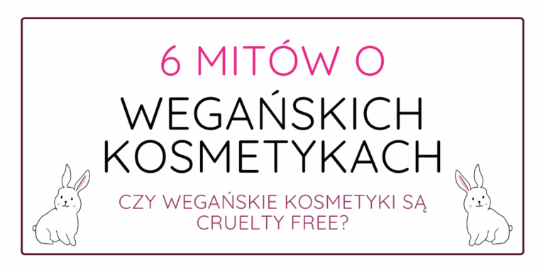 6 MITÓW O WEGAŃSKICH KOSMETYKACH