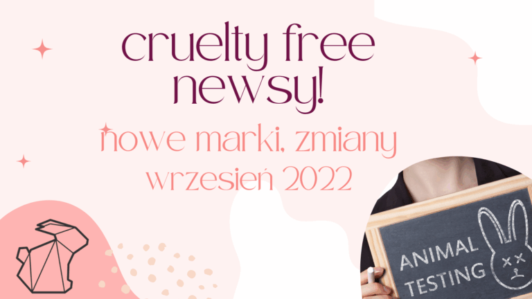 CRUELTY FREE NEWSY WRZESIEŃ 2022