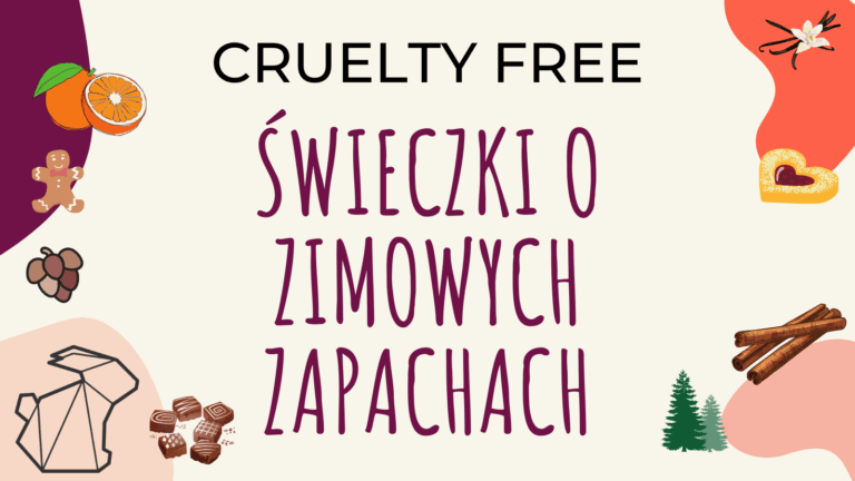CRUELTY FREE ŚWIECZKI O ZIMOWYCH ZAPACHACH