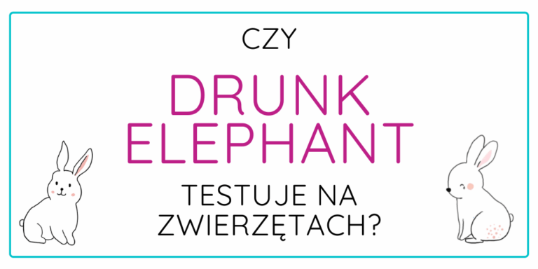 CZY DRUNK ELEPHANT TESTUJE NA ZWIERZĘTACH?