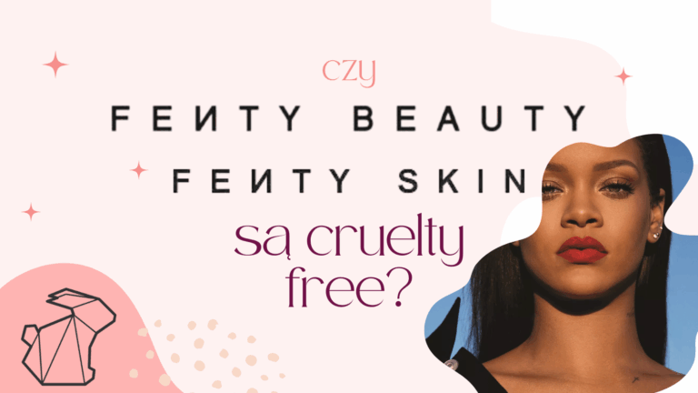 CZY FENTY BEAUTY/SKIN TESTUJE NA ZWIERZĘTACH?