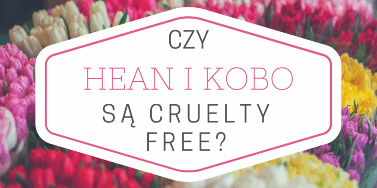 CZY HEAN I KOBO SĄ CRUELTY FREE?