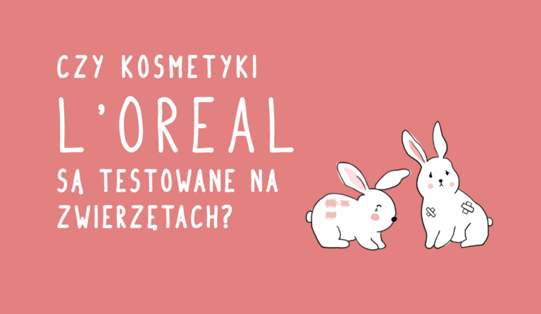 CZY KOSMETYKI L\’OREAL SĄ TESTOWANE NA ZWIERZĘTACH W 2021 ROKU?