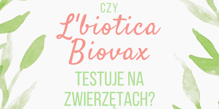 CZY L\’BIOTICA / BIOVAX TESTUJE NA ZWIERZĘTACH?
