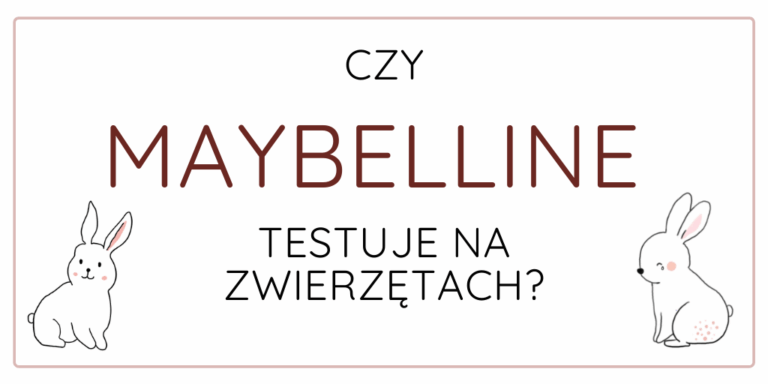 CZY MAYBELLINE TESTUJE NA ZWIERZĘTACH W 2021 ROKU?