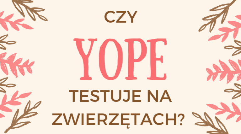 CZY YOPE TESTUJE NA ZWIERZĘTACH?
