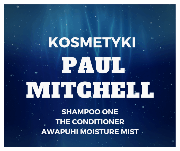 KOSMETYKI PAUL MITCHELL / SHAMPOO ONE / THE CONDITIONER / AWAPUHI MOISTURE MIST / RECENZJA