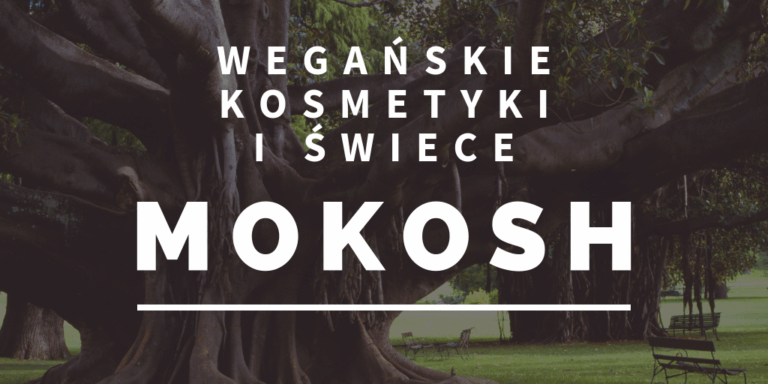 MOKOSH – LISTA WEGAŃSKICH KOSMETYKÓW + ULUBIEŃCY