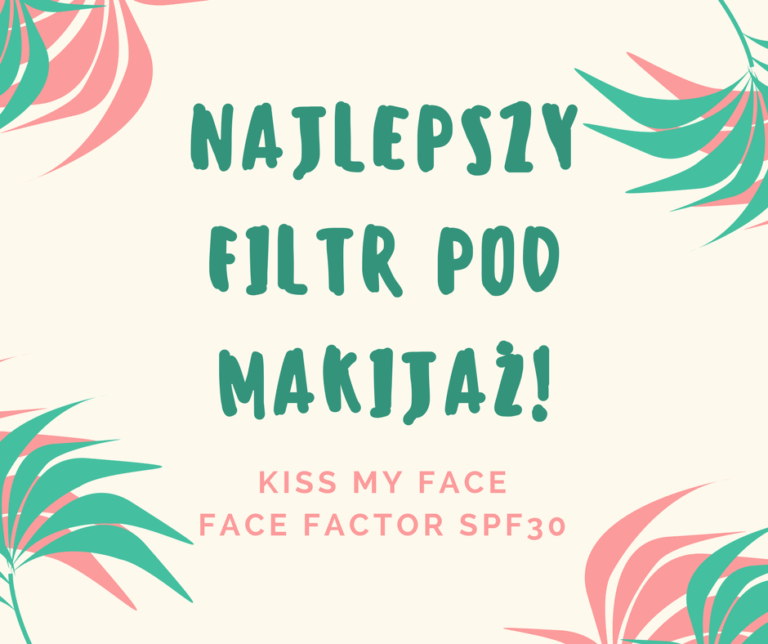 NAJLEPSZY FILTR POD MAKIJAŻ!