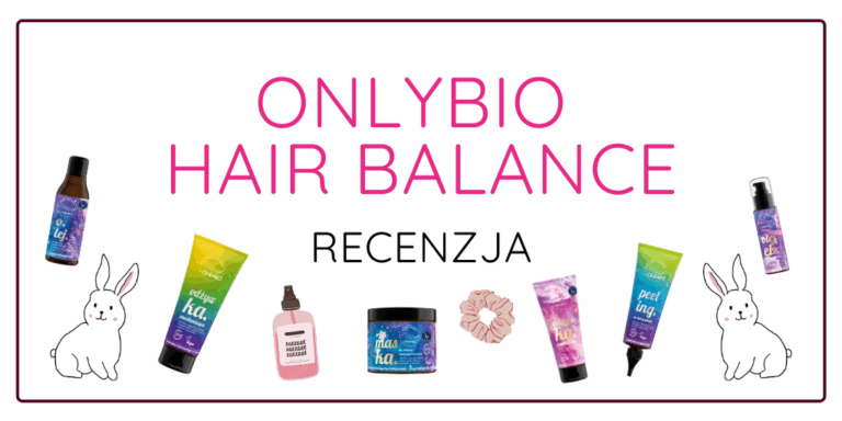ONLYBIO HAIR BALANCE – RECENZJA / ODŻYWKI / MASKI / PEELING