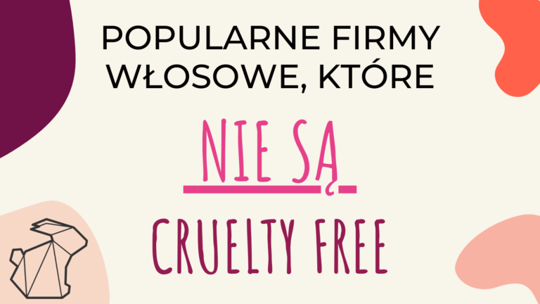 POPULARNE FIRMY WŁOSOWE, KTÓRE NIE SĄ CRUELTY FREE