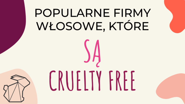 POPULARNE FIRMY WŁOSOWE, KTÓRE SĄ CRUELTY FREE