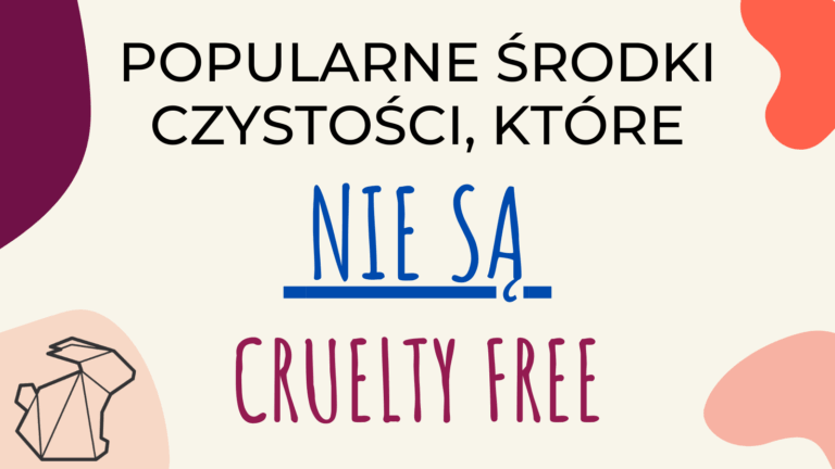 POPULARNE ŚRODKI CZYSTOŚCI, KTÓRE NIE SĄ CRUELTY FREE