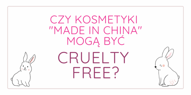 PRODUKCJA KOSMETYKÓW W CHINACH A TESTY NA ZWIERZĘTACH