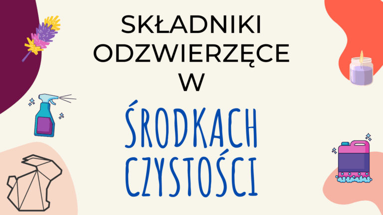 SKŁADNIKI ODZWIERZĘCE W ŚRODKACH CZYSTOŚCI