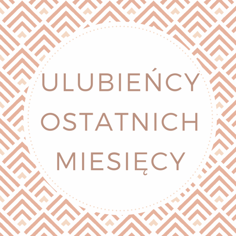 ULUBIEŃCY OSTATNICH MIESIĘCY