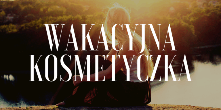 WAKACYJNA KOSMETYCZKA