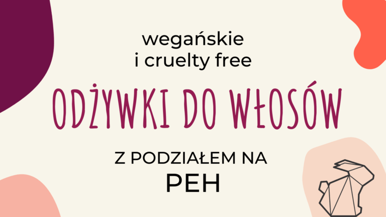 WEGAŃSKIE I CRUELTY FREE ODŻYWKI DO WŁOSÓW Z PODZIAŁEM NA PEH
