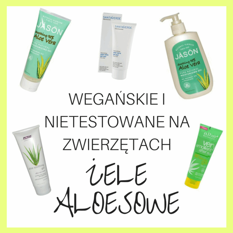 WEGAŃSKIE I NIETESTOWANE NA ZWIERZĘTACH ŻELE ALOESOWE