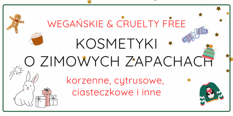 WEGAŃSKIE KOSMETYKI DO CIAŁA O ZIMOWYCH ZAPACHACH
