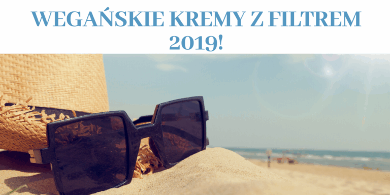 WEGAŃSKIE KREMY Z FILTREM 2019
