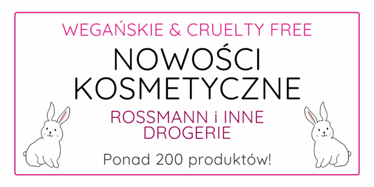 WEGAŃSKIE NOWOŚCI KOSMETYCZNE – ROSSMANN, HEBE I INNE DROGERIE / JESIEŃ 2020